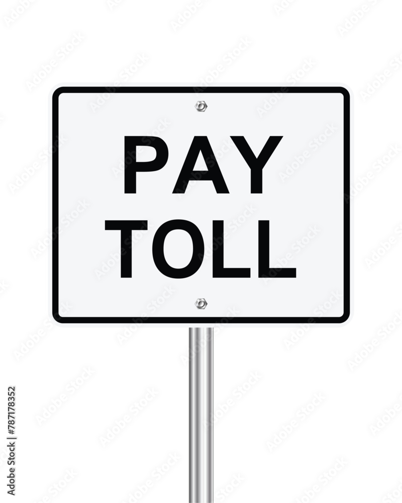 Pay toll traffic sign on white Pay toll traffic sign on white