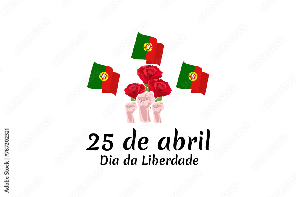 Obraz premium Translation: April 25, Freedom Day of Portugal. National Day of Portugal Vector Illustration. Suitable for greeting card, poster and banner. 