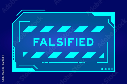 Blue color of futuristic hud banner that have word falsified on user interface screen on black background