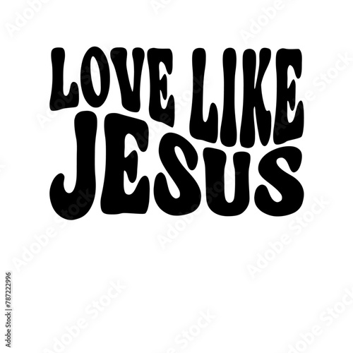 Love Like Jesus SVG