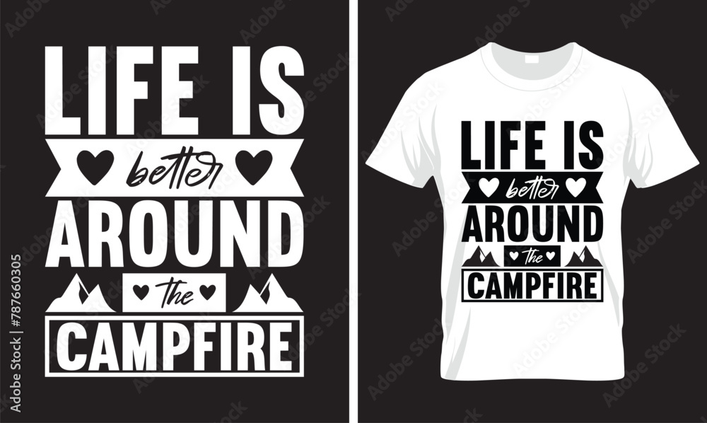 Life is better around the campfire,, CAMPING T-SHIRT DESIGN