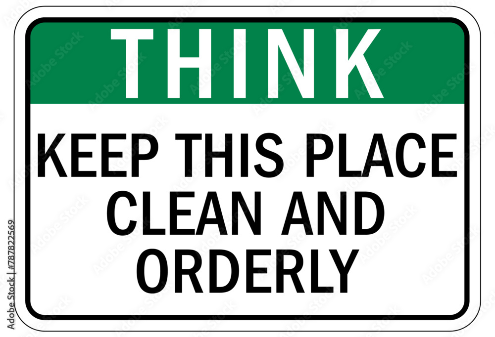 Keep area clean sign keep this place clean and orderly Keep area clean sign keep this place clean and orderly