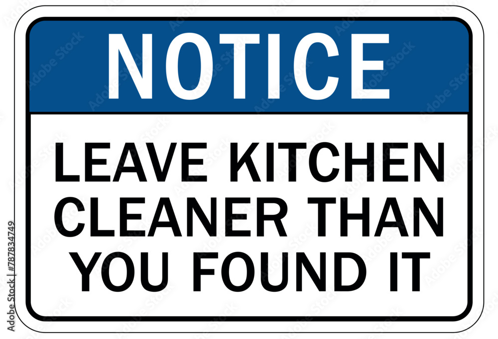 Keep area clean sign leave kitchen cleaner than you found it Keep area clean sign leave kitchen cleaner than you found it