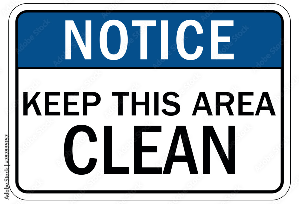Keep area clean sign keep this area clean Keep area clean sign keep this area clean