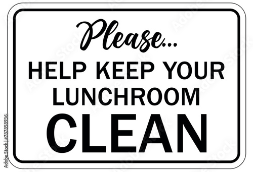 Keep area clean sign please help keep your lunchroom clean