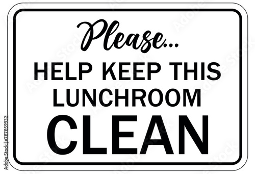 Keep area clean sign please help keep this lunchroom clean