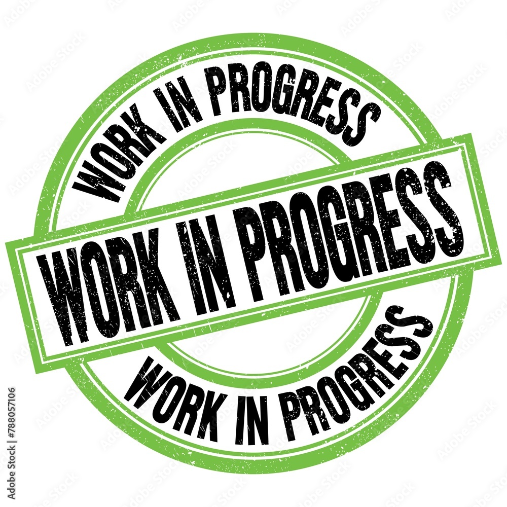WORK IN PROGRESS text on green-black round stamp sign WORK IN PROGRESS text on green-black round stamp sign