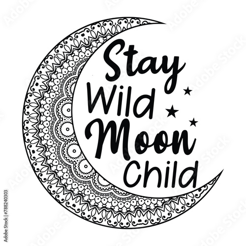 Stay Wild Moon Child T-shirt Quotes Vector Design Illustration Clipart Eps 