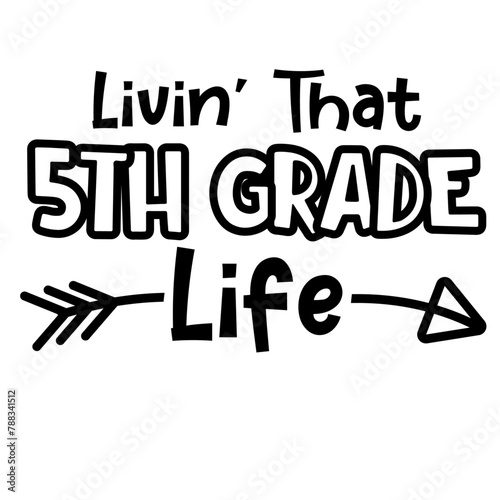 Livin That 5th Grade Life Svg