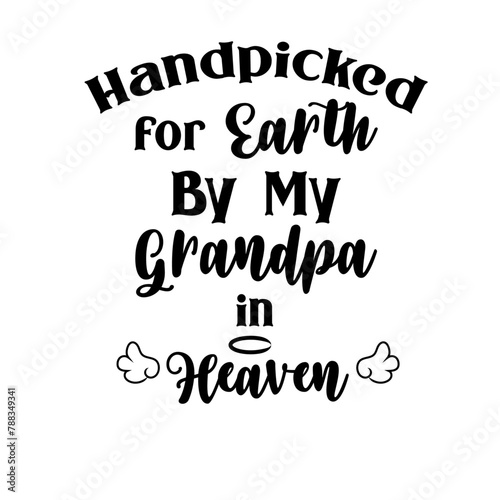 Handpicked for Earth by My Grandpa in Heaven SVG