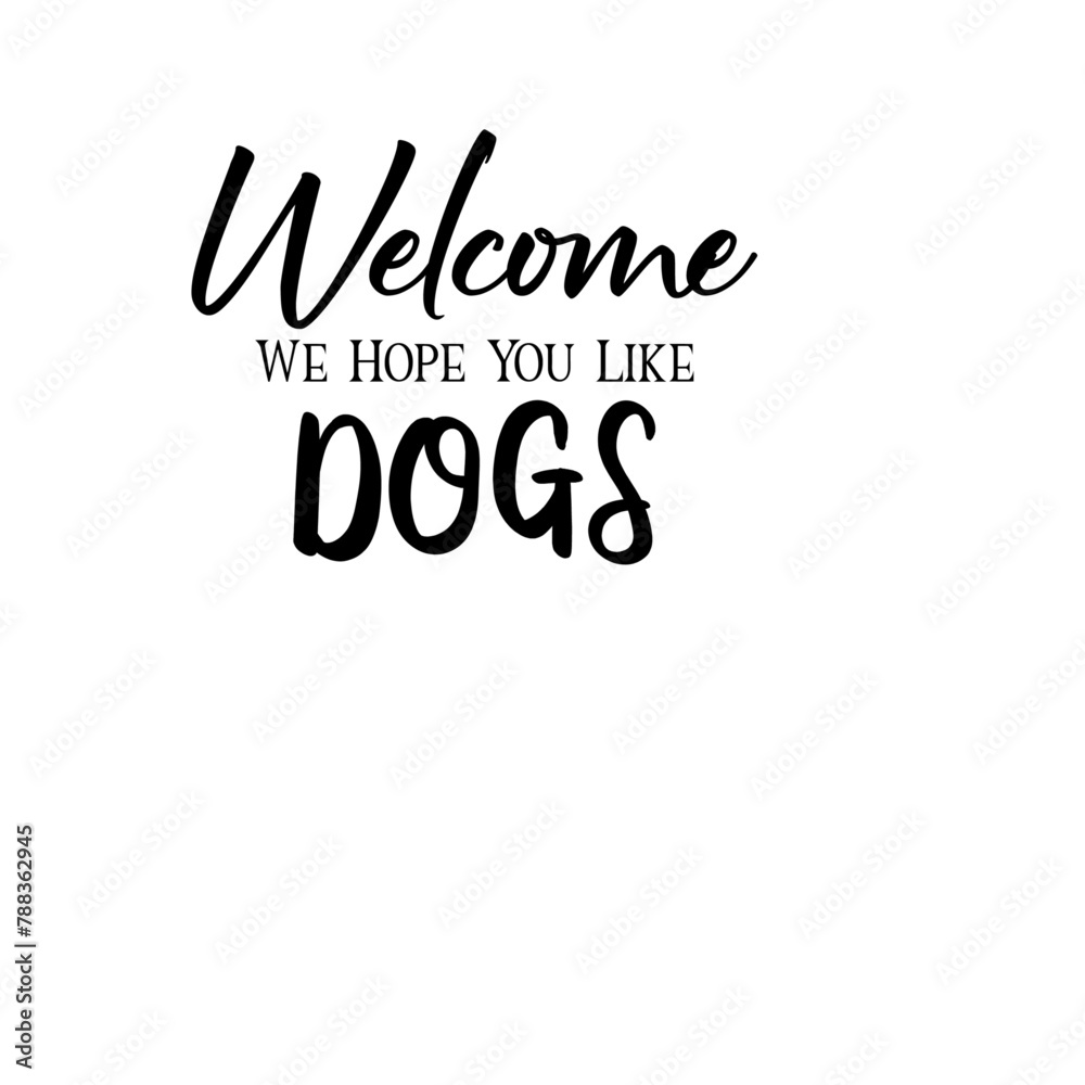 Welcome We Hope You Like Dogs SVG Welcome We Hope You Like Dogs SVG