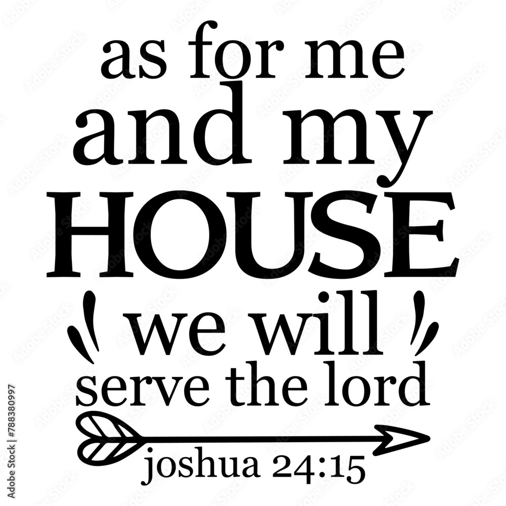 As For Me And My House We Will Serve The Lord Joshua 24 15