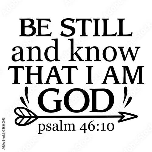 Be Still And Know That I Am God Psalm 46 10
