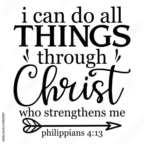 I Can Do All Things Through Christ Who Strengthens Me Philippians 4 13