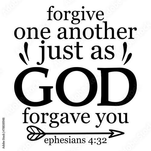Forgive One Another Just As God Forgave You Ephesians 4 32