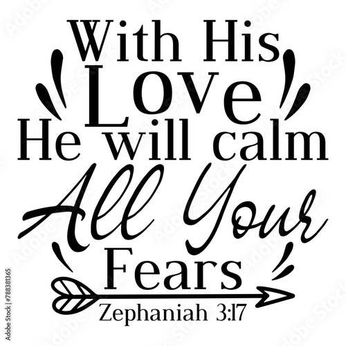 With His Love He Will Calm All Your Fears Zephaniah 3 17 photo