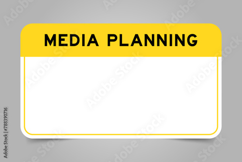Label banner that have yellow headline with word media planning and white copy space, on gray background