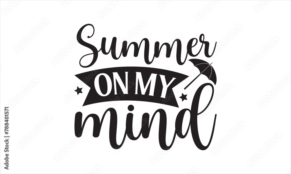 Fototapeta premium Summer On My Mind - Summer T- Shirt Design, Sun, Conceptual Handwritten Phrase T Shirt Calligraphic Design, Inscription For Invitation And Greeting Card, Prints And Posters, Template.