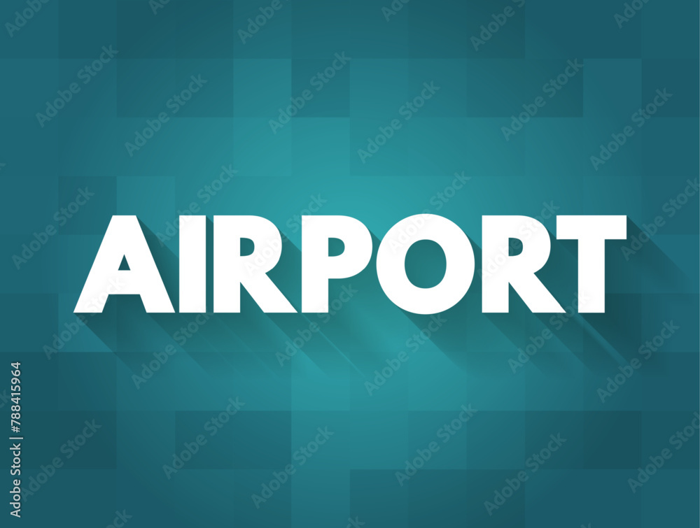 Airport is an aerodrome with extended facilities, mostly for commercial air transport, text concept background