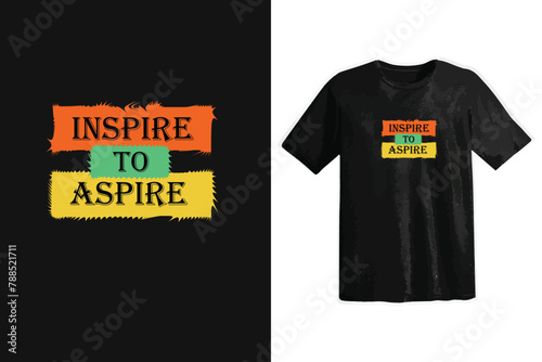 Inspire to aspire typography t shirt design, motivational typography t shirt design, inspirational quotes t-shirt design