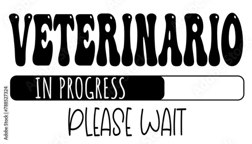 veterinario - in progress….please wait - University student - Vector Graphics future work - working profession. For presentations, stickers, banner, icons, stickers, sublimazione, key rings, cricut
