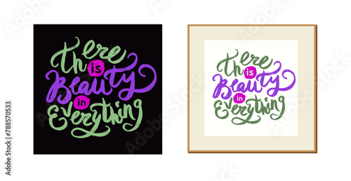 There is beauty in everything typography lettering decorative text