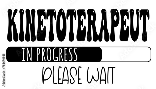 Kinetoterapeut - in progress….please wait - University student - Vector Graphics future work - working profession.- presentations, stickers, banner, icons, stickers, sublimazione, key rings, cricut