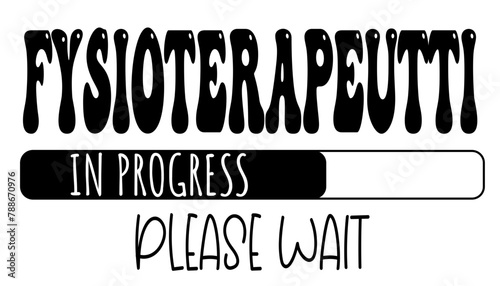 Fysioterapeutti  in progress….please wait - University student - Vector Graphics future work - working profession. For presentations, stickers, banner, icons, stickers, sublimazione, key rings, cricut