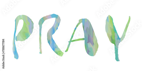 PRAY- The word PRAY with a digital Pastel colored painting in the letters PRAY - Transparent PNG Text, Word, letters, color, colorful, pastel