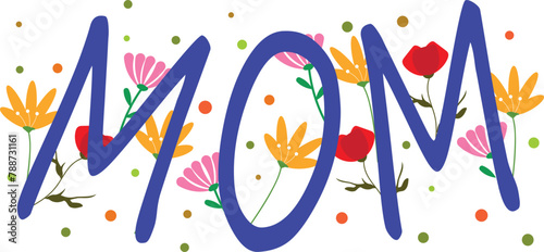 Mom lettering with flowers and confetti on a white background.