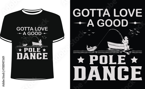 This is amazing gotta love a good pole dance t-shirt design for smart people. Fishing t-shirt design vector. photo