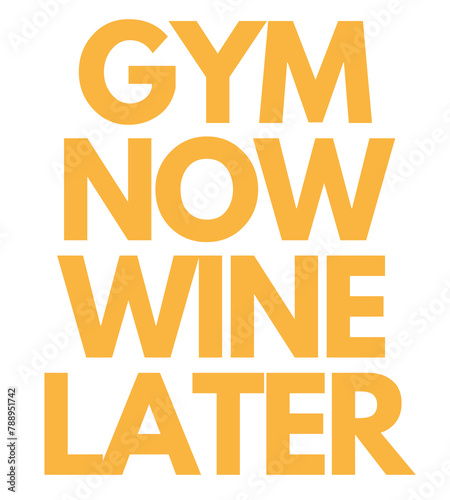 GYM NOW WINE LATER T Shirt Design