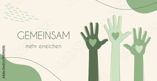 Gemeinsam mehr erreichen - deutscher Text mit minimalistischem Hintergrund und gestreckten Händen mit Herz, Vektor Illustration photo
