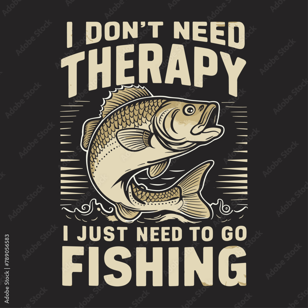 2024 fishing typography illustration, i don't need therapy i just need to go fishing
