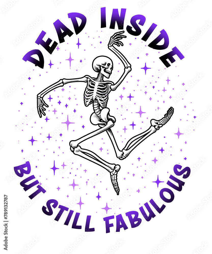 Skeleton Dead Inside But Fabulous PNG Skeleton Dead Inside But Fabulous PNG