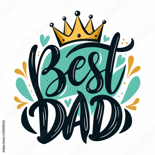 A golden crown sits atop stylishly written text that says Best Dad surrounded by heart shapes and splash elements