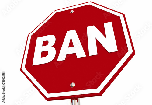 Ban Stop Sign Illegal Restriction Outlawed Prohibit Activity 3d Illustration