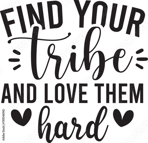 Find Your Tribe and Love Them Hard