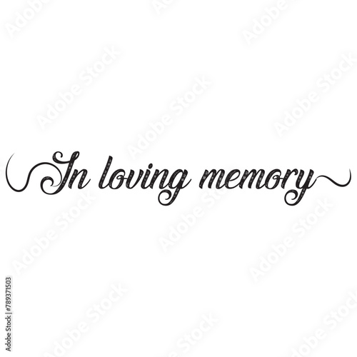 In loving memory. Vector black ink lettering isolated on white background. Funeral cursive calligraphy, memorial card clip art