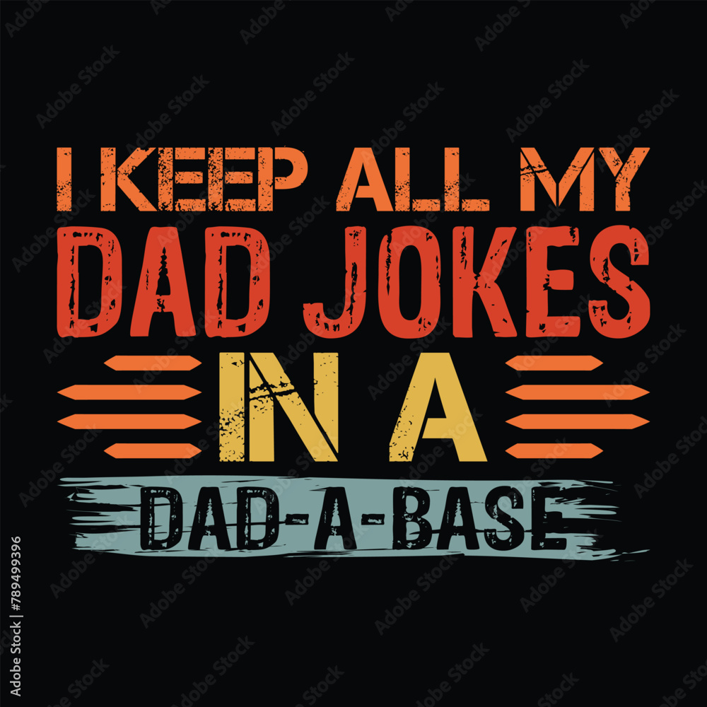 I keep all my dad jokes in a dad a base, my dad jokes, all my dad jokes, i keep all my dad jokes in a dad a base, fathers day svg, dad-a-base shirt, cool dad shirt