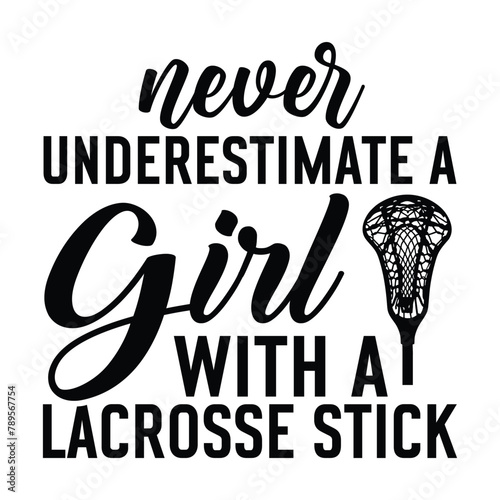 never underestimate a girl with a lacrosse stick