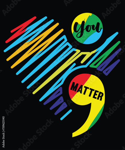 You Matter Don't Let Your Story End Semicolon T-shirt, mental health Awareness Shirt