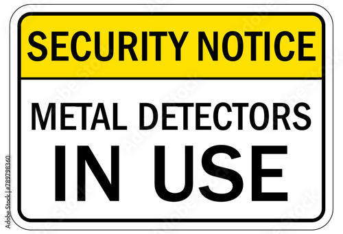 Metal detector security sign metal detector in use