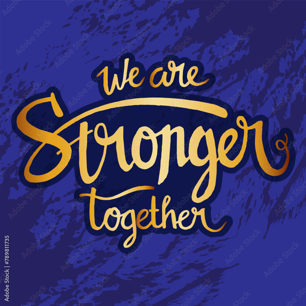 Obraz premium Together we are stronger quote grunge background vector , Hand leettering typography 