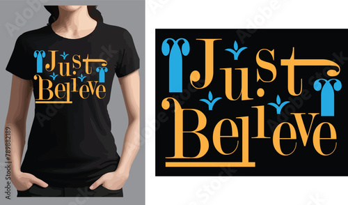 Just believe an inspirational qoute T shirt design vector .