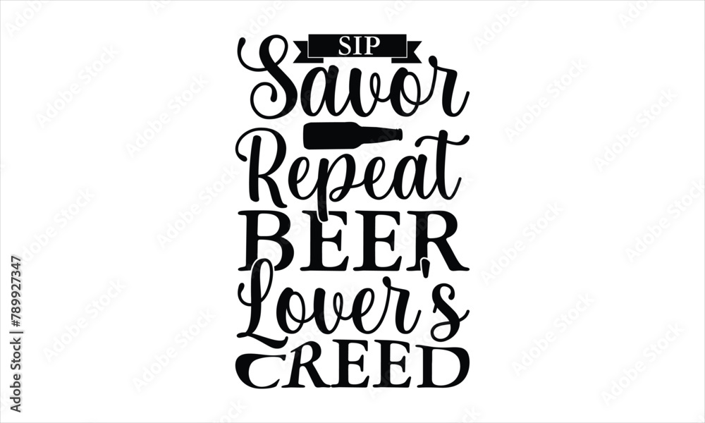 Sip Savor Repeat Beer Lover's Creed - Beer t shirts design, Hand drawn lettering phrase, Calligraphy t shirt design, Isolated on white background, svg Files for Cutting Cricut and Silhouette, EPS 10 Sip Savor Repeat Beer Lover's Creed - Beer t shirts design, Hand drawn lettering phrase, Calligraphy t shirt design, Isolated on white background, svg Files for Cutting Cricut and Silhouette, EPS 10