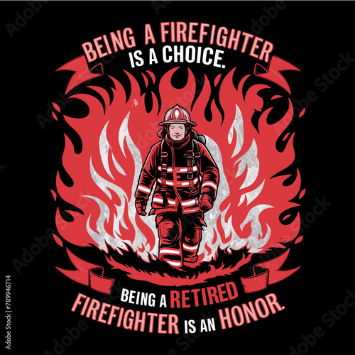 2024 firefighter vector typography illustration, Being a firefighter is a choice being a retired firefighter in an honor
