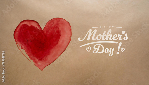 Hand-drawn heart with red watercolor on brown textured paper with ‘Happy Mother’s Day’ text.