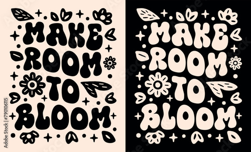 Make room to bloom lettering personal development for women girls floral flowers blooming groovy wavy retro vintage aesthetic poster. Growth mindset self love quotes for shirt design and print vector.