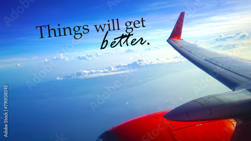 Life inspirational motivational background - Things will get better. With airplane in the blue sky background. Keep flying, moving and living. Positive motivation words.